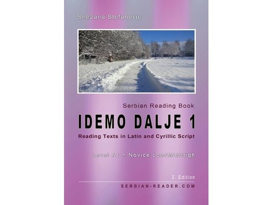 Serbian Reading Book "Idemo dalje 1": Reading Texts in Latin and Cyrillic Script, Level A1 - Beginners = Novice Low/Mid/High, 2. Edition