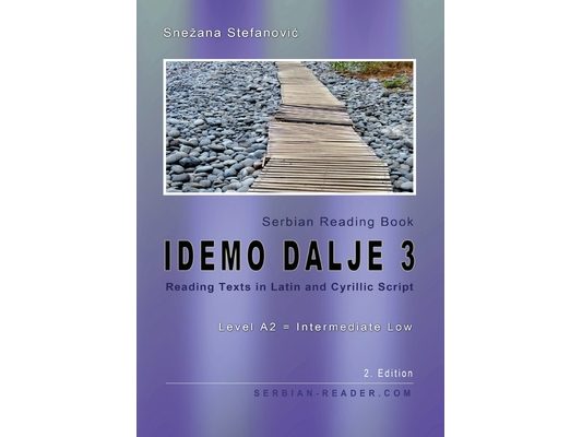 Serbian Reading Book "Idemo dalje 3": Reading Texts in Latin and Cyrillic Script, Level A2 = Intermediate Low, 2. Edition