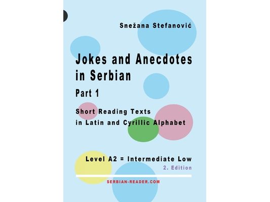 Jokes and Anecdotes in Serbian - Part 1: Short Reading Texts in Latin and Cyrillic Script, Level A2 = Intermediate Low, 2. Edition
