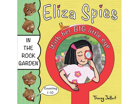 Eliza Spies With Her Big Little Eye: In The Rock Garden (Outdoor-Themed Counting Book)
