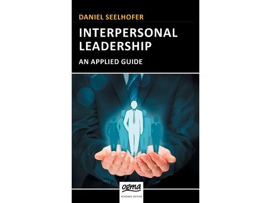 Interpersonal Leadership: An Applied Guide
