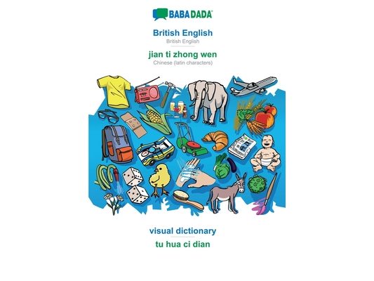 British English - jian ti zhong wen, visual dictionary: BABADADA British English - Chinese (latin characters), visual dictionary