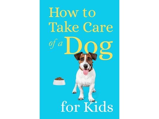 How to Take Care of a Dog for Kids: Essential Pet Owner's Guide for Children