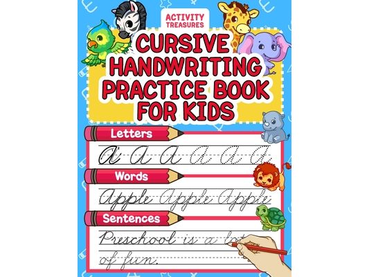 Cursive Handwriting Practice Book For Kids: Cursive Tracing Workbook For 2nd 3rd 4th And 5th Graders To Practice Letters, Words & Sentences In Cursive
