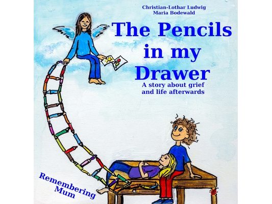 The Pencils in My Drawer: A story about grief and life afterwards - Remembering Mum