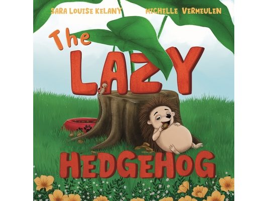 The Lazy Hedgehog: Harry Learns to Be Brave