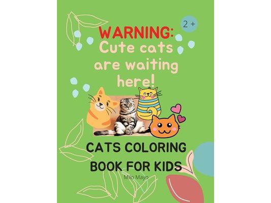 Cats Coloring Book For Kids: Creative Cats Coloring Pages for Toddlers /Adorable Cats to Color for Kids Ages 2 - 8 Girls and Boys