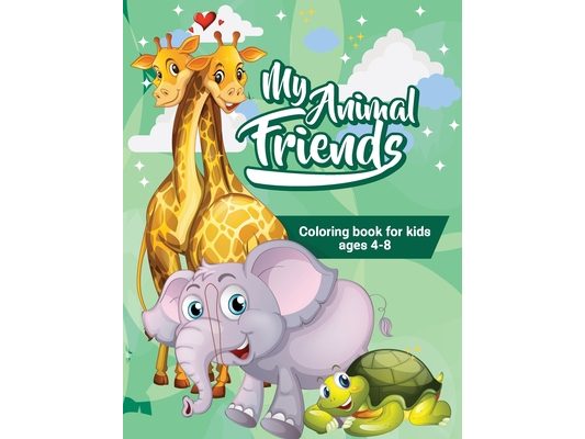 My Animal Friends: Coloring Book For Kids Ages 4-8
