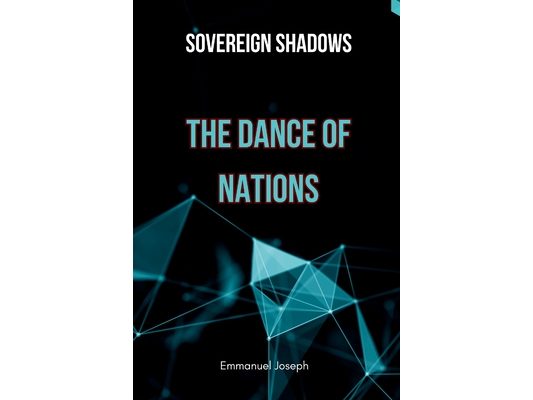 Sovereign Shadows: The Dance of Nations