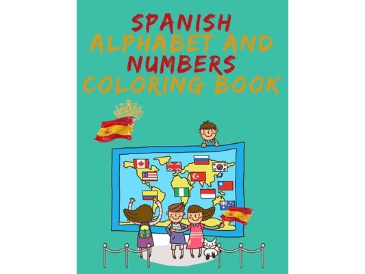 Spanish Alphabet and Numbers Coloring Book.Stunning Educational Book.Contains coloring pages with letters, objects and words starting with each letter