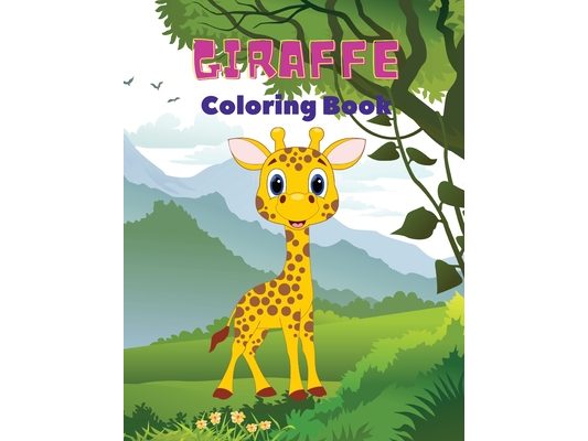 Giraffe Coloring Book: Giraffe Coloring Book for Kids: Amazing Giraffe Coloring Book, Fun Coloring Book for Kids Ages 3 - 8,