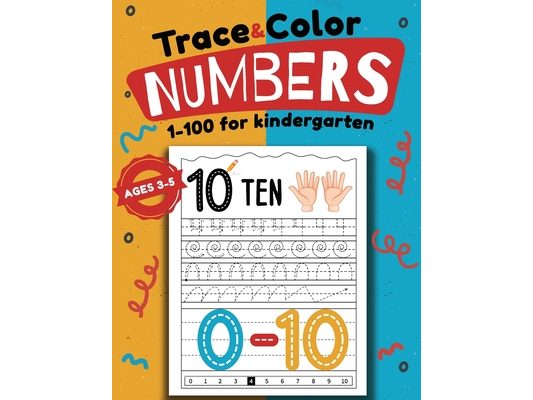 Trace & Color Numbers 1-100 for Kindergarten: Activity Book for Kids Ages 3-5