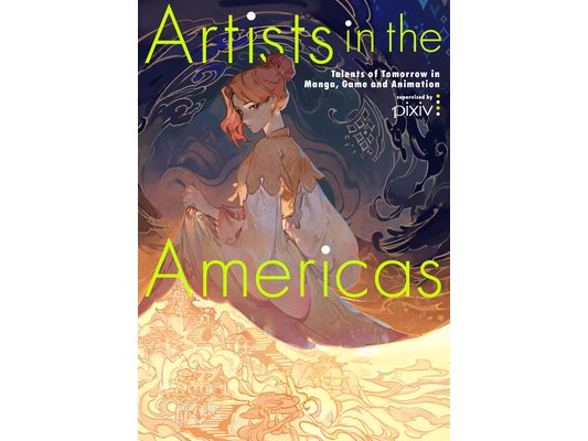 Artists in the Americas: Talents of Tomorrow in Manga, Game and Animation