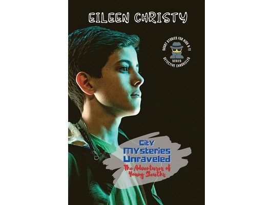 City Mysteries Unraveled-The Adventures of Young Sleuths: Challenging Stories for Kids 9-11