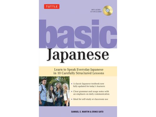 Basic Japanese: Learn to Speak Everyday Japanese in 10 Carefully Structured Lessons (Audio Recordings Included) [With CD (Audio)]