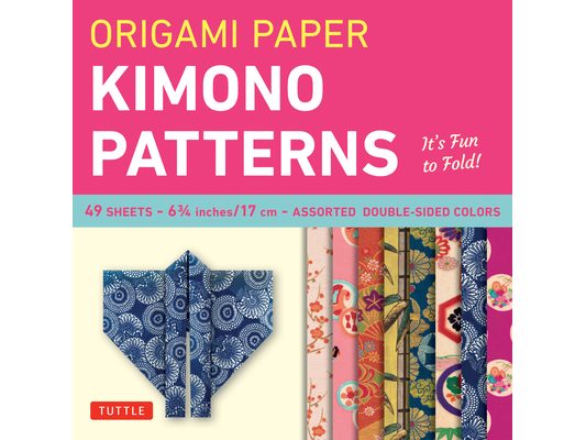 Origami Paper - Kimono Patterns - Small 6 3/4 - 48 Sheets: Tuttle Origami Paper: Origami Sheets Printed with 8 Different Designs: Instructions for 6 P