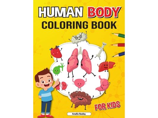 Anatomy Coloring Book for Kids: Coloring Book for Kids to Learn and Understand Human Organs