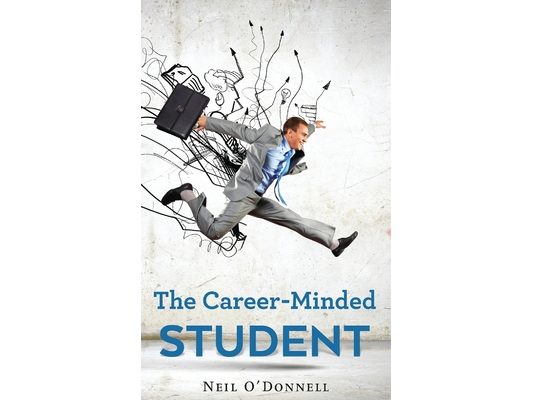 The Career-Minded Student: How To Excel In Classes And Land A Job