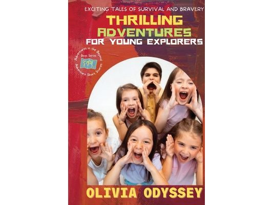 Thrilling Adventures for Young Explorers: Exciting Tales of Survival and Bravery