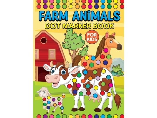 Farm Animals Dot Markers Book for Kids: Activity Book for Kids