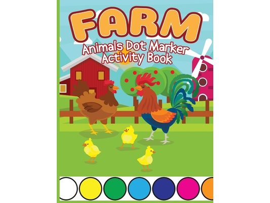 Farm Animals Dot Marker Activity Book: Animals Dot Marker Activity Book, Dot Marker Cute Animals Books, Activity Book for Kids, Children Books with An