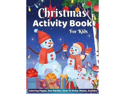 Christmas Activity Book for Kids Coloring Pages Dot Marker Hot to Draw Mazes Sudoku: Big Christmas Activity Book for Children, Holiday Christmas Gifts
