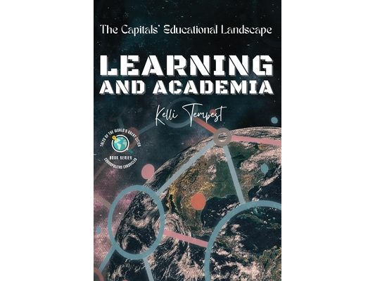 Learning and Academia-The Capitals' Educational Landscape: Tertiary Education in Each Capital: Universities and Colleges