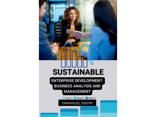 Sustainable Enterprise Development: Business Analysis and Management