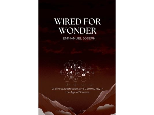Wired for Wonder, Wellness, Expression, and Community in the Age of Screens