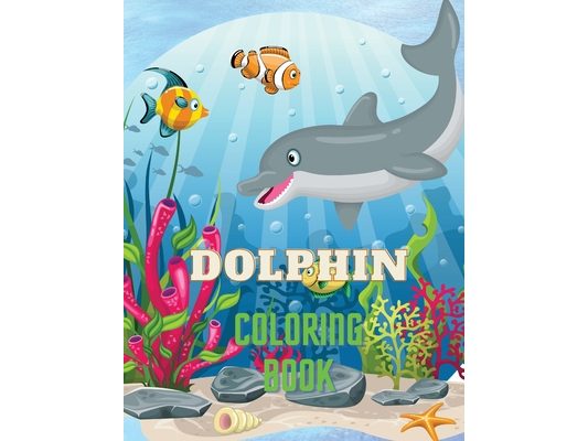 Dolphin Coloring Book: Dolphin Coloring Book with Adorable Design of Dolphins for kids age 3+, Beautiful Illustrations. We've included +40 unique imag