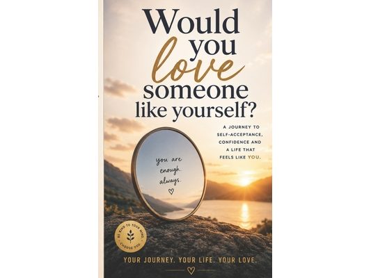 Would you love someone like yourself?