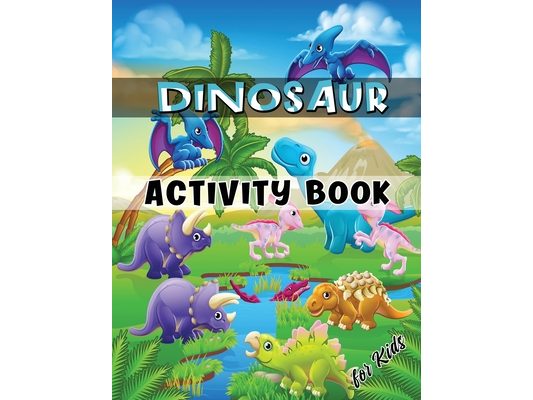 Dinosaur Activity Book for Kids: Ages 4-8 Workbook Including Coloring, Dot to Dot, Mazes, Word Search and More