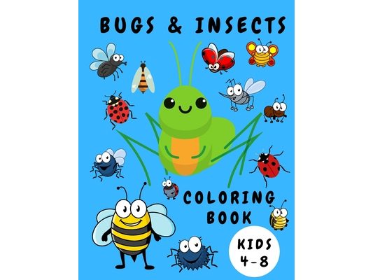 Bugs & Insects Coloring Book Kids 4-8: Activity Coloring Book for Children - Bugs Insects Coloring Books - Books for Toddlers - Coloring Pages for Kid