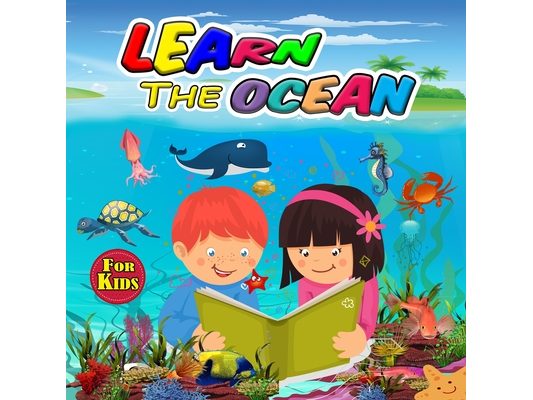 Learn the Ocean for Kids: Ideal Ocean Book for Boys Girls and Kids, Perfect Sea Animals Gifts for Teens and Toddlers who Love to Enjoy with Animals of