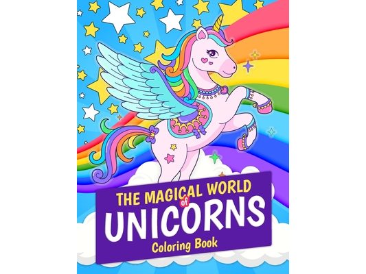 The Magical World of Unicorns Coloring Book: Magical Unicorn 30 Coloring Pages. Great Gift for Kids and Girls Ages 4-8
