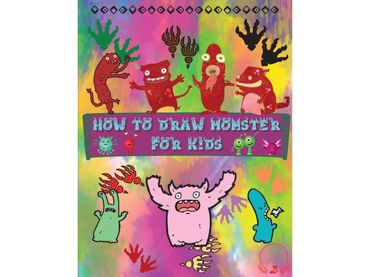 How to Draw Monsters for Kids: A Fun and Simple Step-by-Step Guide to Learn How to Draw Adorable Monsters Huge Collection for Boys, Girls, Kindergarte