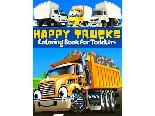 Trucks Coloring Book For Toddlers: Great Collection Of Cool, Fun And Happy Monsters Trucks Coloring Pages For Boys And Girls Supercar Coloring Book Fo