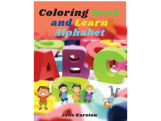 Coloring Book and Learn Alphabet: Big Activity Workbook Color and Learn Alphabet Numbers, Letters, Animals for Kids and Toodles