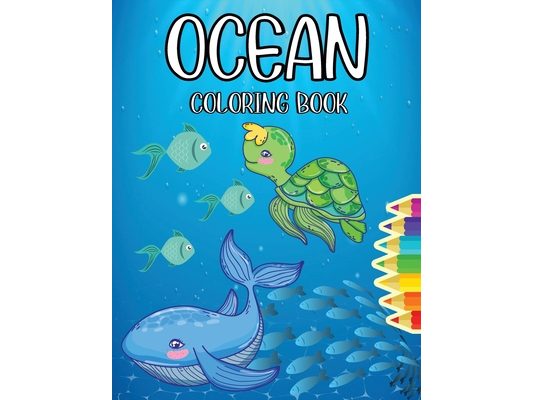 Ocean Coloring Book: Magical Ocean Life Coloring Pages for Kids - Big and Attractive Images