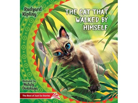 The Cat that Walked by Himself. How the Rhinoceros Got His Skin.: The Best of Just So Stories