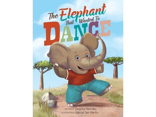 The Elephant that Wanted to Dance: An inspirational children's picture book about being brave and following your dreams