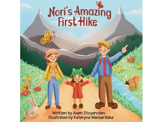 Nori's Amazing First Hike: An Engaging And Educational Children's Picture Book About Hiking And Nature Appreciation
