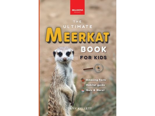 Meerkats The Ultimate Meerkat Book for Kids: 100+ Amazing Meerkat Facts, Photos, Quiz & More