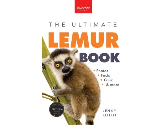 Lemurs The Ultimate Lemur Book: 100+ Amazing Lemur Facts, Photos, Quiz + More