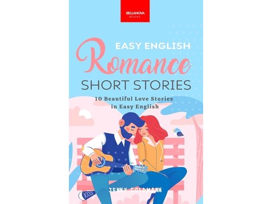 Easy English Romance Short Stories: 10 Beautiful Love Stories in Easy English