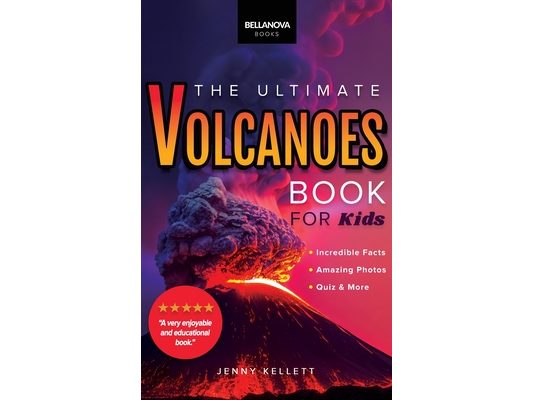 Volcanoes The Ultimate Volcanoes Book for Kids: Amazing Volcano Facts, Photos, and Quizzes for Kids