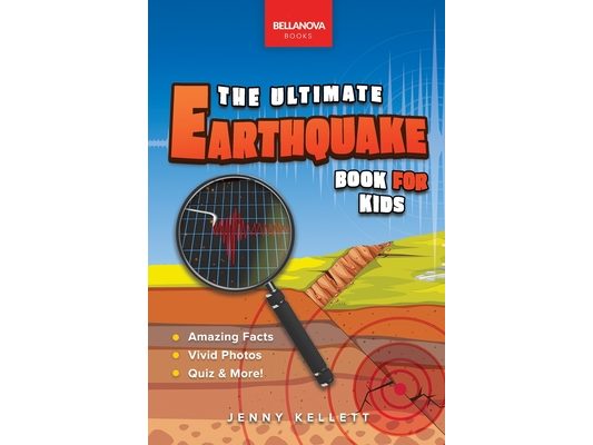 Earthquakes The Ultimate Earthquake Book for Kids: Earthquake Facts, 100+ Amazing Facts, Tectonic Plates, P & S Waves, Safety & Quiz