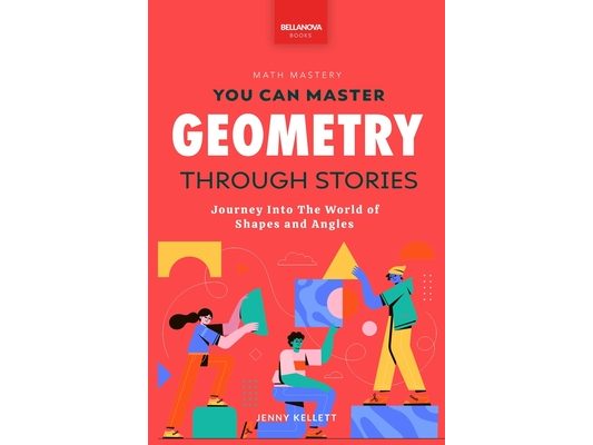 Geometry Through Stories: You Can Master Geometry
