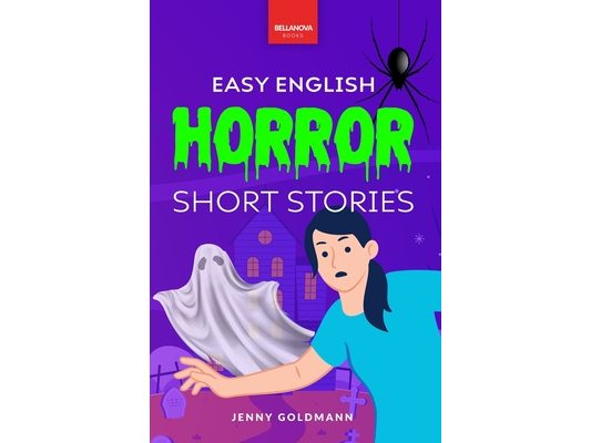 Easy English Horror Short Stories: 9 Spooky Tales for A2-B1 Learners: Master English Vocabulary and Reading Comprehension with Thrilling Stories, Glos