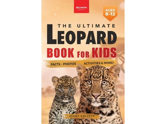 Leopards The Ultimate Leopard Book for Kids: Interactive Facts, Photos & Quizzes: 100+ Amazing Leopard Facts for Kids Ages 8-12